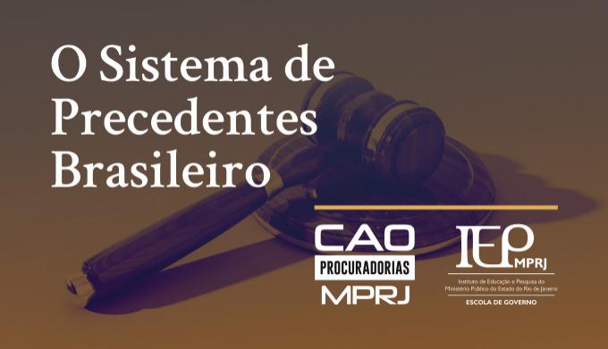 O Sistema de Precedentes Brasileiro