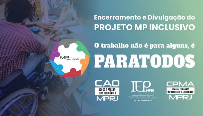 Encerramento e Divulgação do Projeto MP Inclusivo - O Trabalho não é para alguns, é para todos