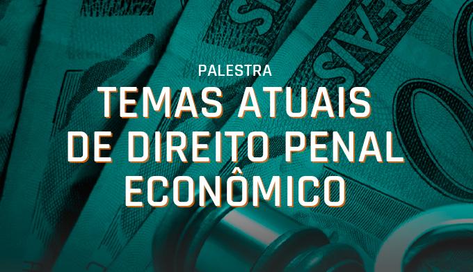 Temas Atuais de Direito Penal Econômico