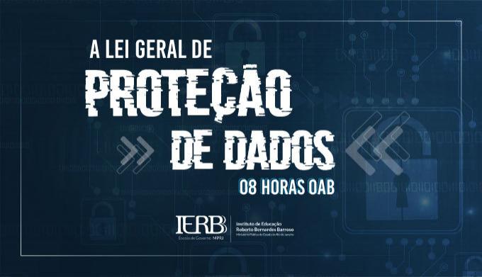 A Lei Geral de Proteção de Dados