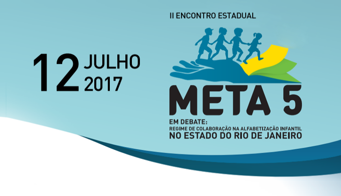 II Encontro Estadual Meta 5 em Debate: Regime de Colaboração na Alfabetização Infantil no Estado do Rio de Janeiro - Construção de Carta-Compromisso