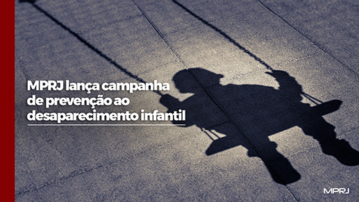 Imagem capa MPRJ lança campanha de prevenção ao desaparecimento infantil
