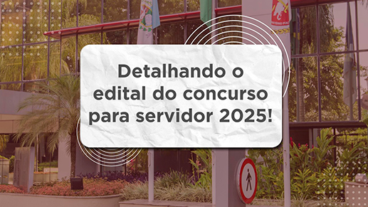 Imagem capa Detalhando o edital do concurso para servidor 2025
