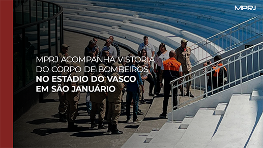 Imagem capa MPRJ acompanha vistoria do Corpo de Bombeiros no estádio do Vasco em São Januário